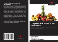 Bookcover of Tropical fruit science and technology