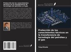Buchcover von Protección de los conocimientos técnicos en la transferencia de tecnología del petróleo y el gas
