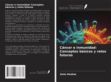 Cáncer e inmunidad: Conceptos básicos y retos futuros的封面