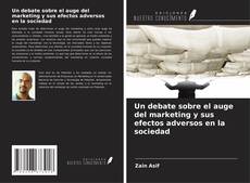 Couverture de Un debate sobre el auge del marketing y sus efectos adversos en la sociedad