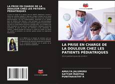 Обложка LA PRISE EN CHARGE DE LA DOULEUR CHEZ LES PATIENTS PÉDIATRIQUES