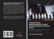Обложка Interpretacja podstawowych zasad dyskryminacji w prawie pracy