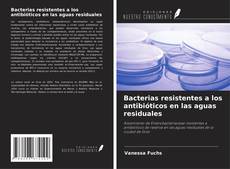 Buchcover von Bacterias resistentes a los antibióticos en las aguas residuales