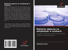 Обложка Bakterie odporne na antybiotyki w ściekach