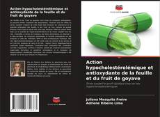 Capa do livro de Action hypocholestérolémique et antioxydante de la feuille et du fruit de goyave 