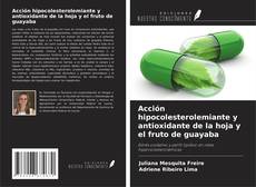 Buchcover von Acción hipocolesterolemiante y antioxidante de la hoja y el fruto de guayaba