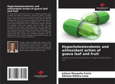 Bookcover of Hypocholesterolemic and antioxidant action of guava leaf and fruit