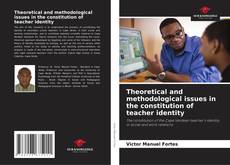 Bookcover of Theoretical and methodological issues in the constitution of teacher identity
