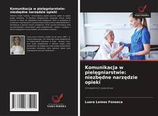 Обложка Komunikacja w pielęgniarstwie: niezbędne narzędzie opieki