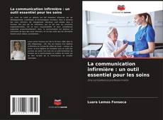 Capa do livro de La communication infirmière : un outil essentiel pour les soins 