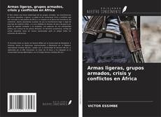 Buchcover von Armas ligeras, grupos armados, crisis y conflictos en África