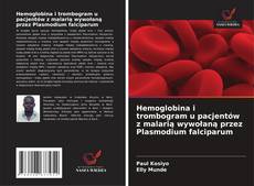 Hemoglobina i trombogram u pacjentów z malarią wywołaną przez Plasmodium falciparum kitap kapağı