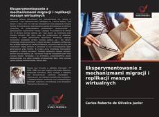 Eksperymentowanie z mechanizmami migracji i replikacji maszyn wirtualnych kitap kapağı
