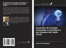 Buchcover von Acuerdos de energía renovable en Jordania y los Estados del Golfo (CCG)
