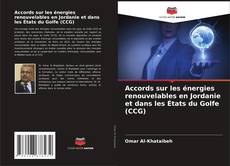 Bookcover of Accords sur les énergies renouvelables en Jordanie et dans les États du Golfe (CCG)
