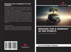 BEGGING FOR A HANDOUT IN THE STREETS kitap kapağı