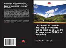 Capa do livro de Qui détient le pouvoir dans les partenariats public-privé dans le cadre du programme REDD+ en Indonésie ? 