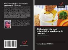 Copertina di Biokompozyty jako potencjalne opakowania żywności: