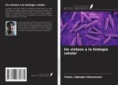 Capa do livro de Un vistazo a la biología celular 
