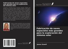 Buchcover von Fabricación de naves espaciales más grandes para la exploración del sistema solar