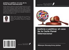 Buchcover von Justicia o política: el caso de la Corte Penal Internacional