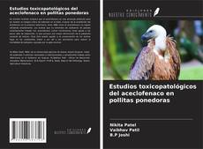 Copertina di Estudios toxicopatológicos del aceclofenaco en pollitas ponedoras