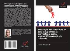 Buchcover von Strategie rekrutacyjne w celu uzupełnienia przyszłego braku wykwalifikowanej siły roboczej