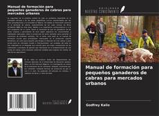 Capa do livro de Manual de formación para pequeños ganaderos de cabras para mercados urbanos 