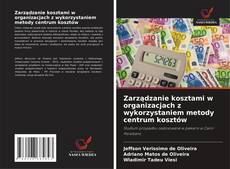 Buchcover von Zarządzanie kosztami w organizacjach z wykorzystaniem metody centrum kosztów