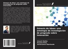 Buchcover von Génesis de ideas: una antología de investigación de pregrado sobre innovación
