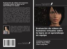 Capa do livro de Evaluación de vídeos de humanos virtuales sobre la lepra en el aprendizaje en equipo 