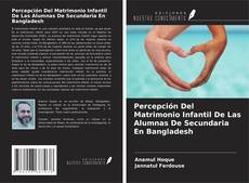 Buchcover von Percepción Del Matrimonio Infantil De Las Alumnas De Secundaria En Bangladesh