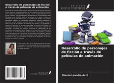 Buchcover von Desarrollo de personajes de ficción a través de películas de animación
