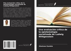 Capa do livro de Una evaluación crítica de la epistemología socializada de Ludwig Wittgenstein 