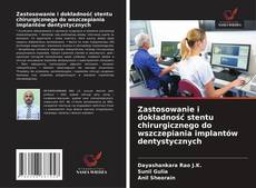 Buchcover von Zastosowanie i dokładność stentu chirurgicznego do wszczepiania implantów dentystycznych