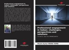 Bookcover of Professional engagement in Gabon: challenges, perspectives and solutions