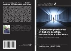 Buchcover von Compromiso profesional en Gabón: desafíos, perspectivas y soluciones