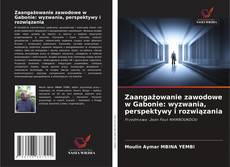 Capa do livro de Zaangażowanie zawodowe w Gabonie: wyzwania, perspektywy i rozwiązania 