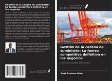 Capa do livro de Gestión de la cadena de suministro: La fuerza competitiva definitiva en los negocios 