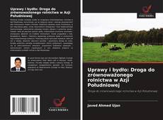 Buchcover von Uprawy i bydło: Droga do zrównoważonego rolnictwa w Azji Południowej