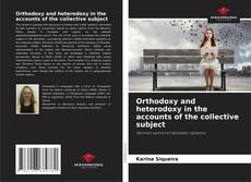 Bookcover of Orthodoxy and heterodoxy in the accounts of the collective subject