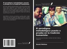 Capa do livro de El paradigma metodológico puesto a prueba en la tradición humanista: 