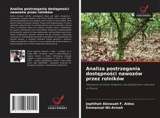 Analiza postrzegania dostępności nawozów przez rolników的封面