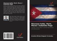 Buchcover von Nieznane hołdy. Martí, Maceo i kubańska flaga
