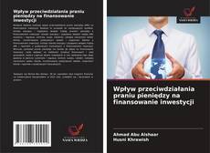 Portada del libro de Wpływ przeciwdziałania praniu pieniędzy na finansowanie inwestycji