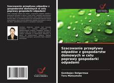 Szacowanie przepływu odpadów z gospodarstw domowych w celu poprawy gospodarki odpadami kitap kapağı