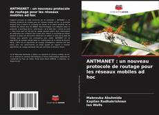 Couverture de ANTMANET : un nouveau protocole de routage pour les réseaux mobiles ad hoc