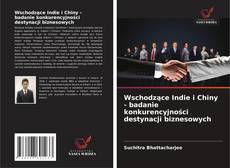 Capa do livro de Wschodzące Indie i Chiny - badanie konkurencyjności destynacji biznesowych 