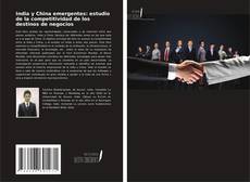 Capa do livro de India y China emergentes: estudio de la competitividad de los destinos de negocios 