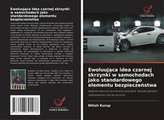 Capa do livro de Ewoluująca idea czarnej skrzynki w samochodach jako standardowego elementu bezpieczeństwa 